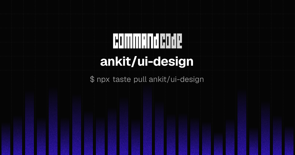ui-design - ankit | taste package - Command Code