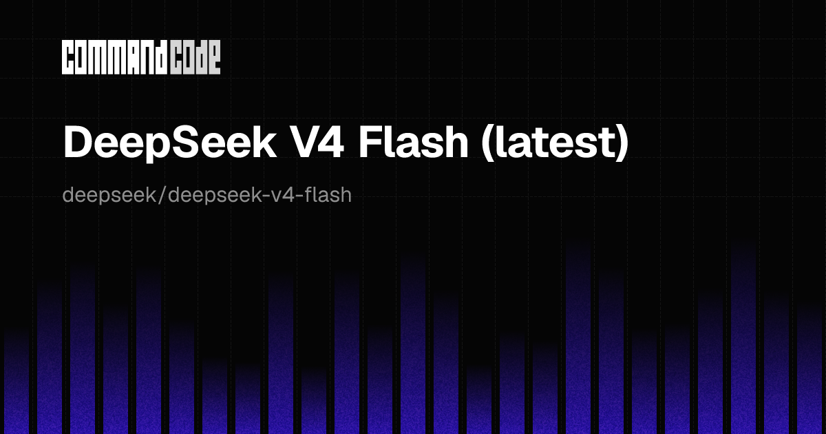 DeepSeek V4 Flash (latest) — pricing, benchmarks & speed - Command Code