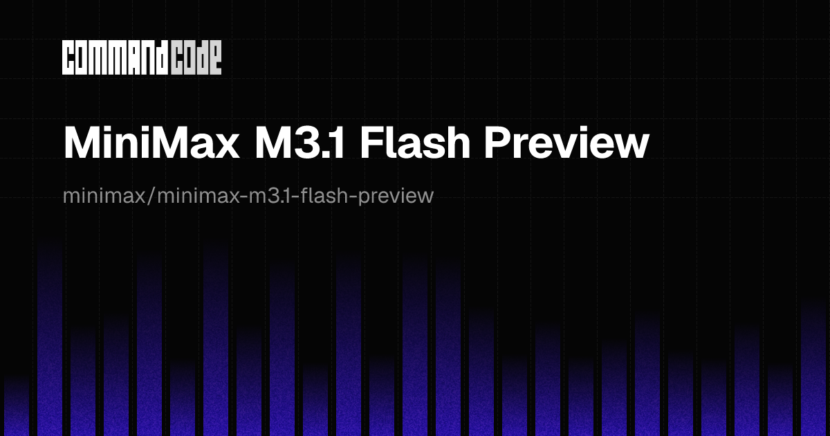MiniMax M3.1 Flash Preview — pricing & benchmarks - Command Code