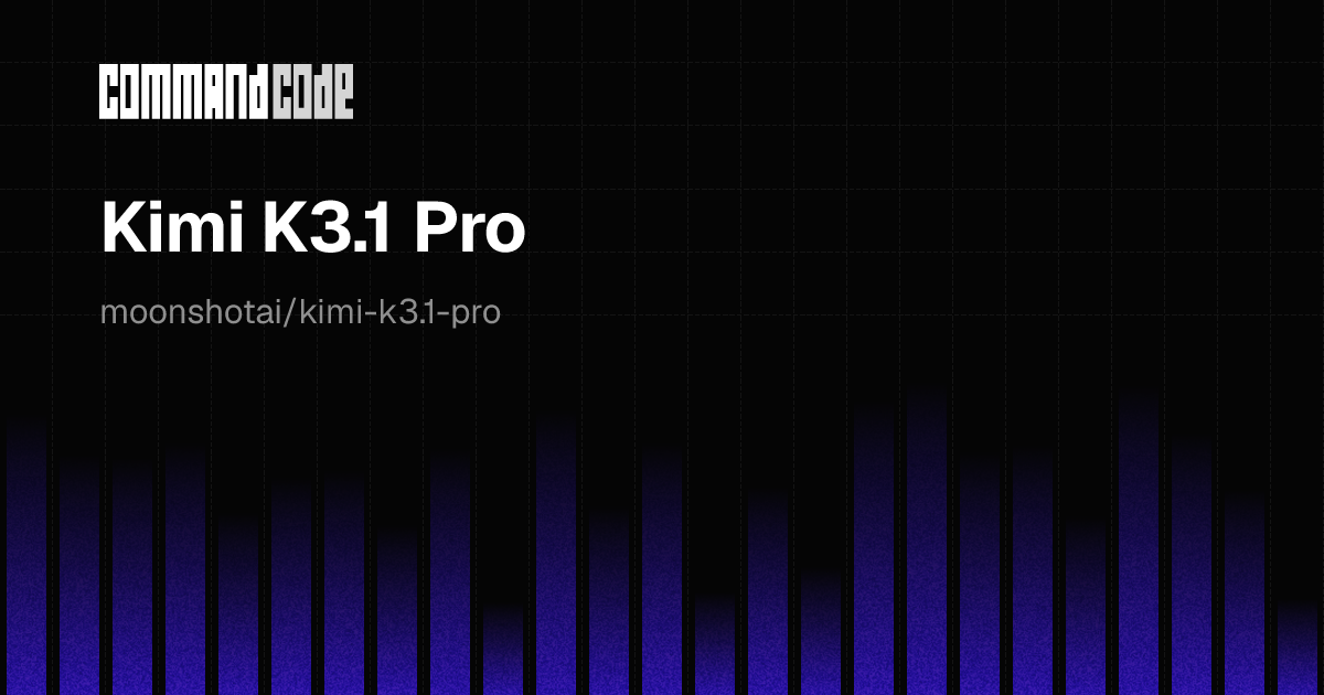 Kimi K3.1 Pro — pricing & benchmarks - Command Code