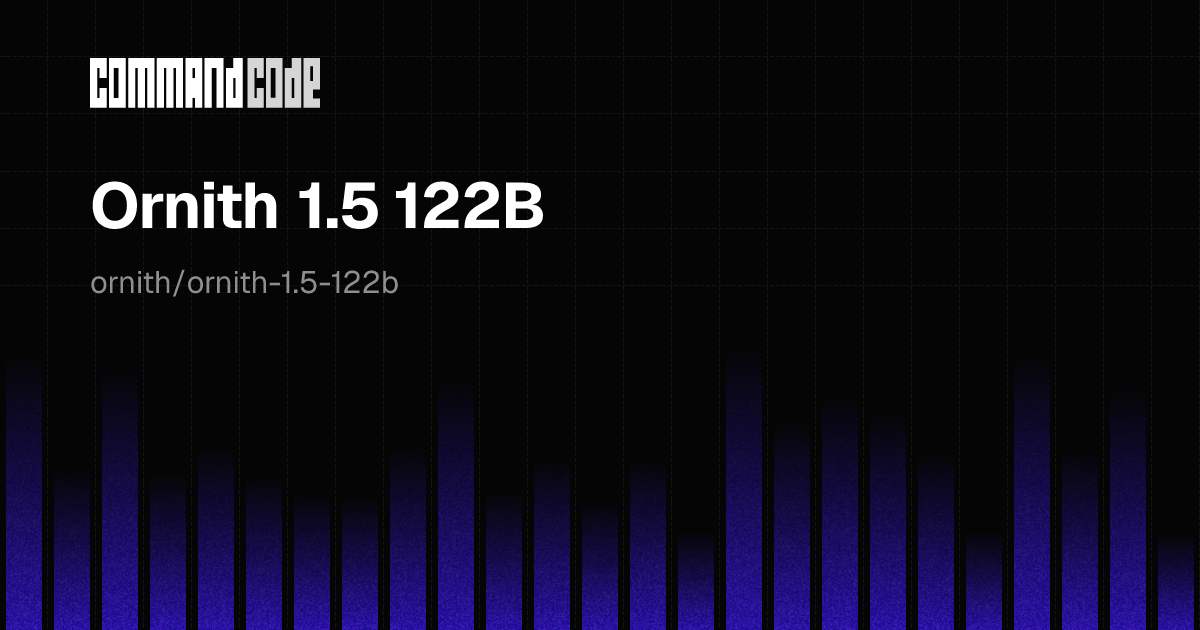 Ornith 1.5 122B — pricing & benchmarks - Command Code