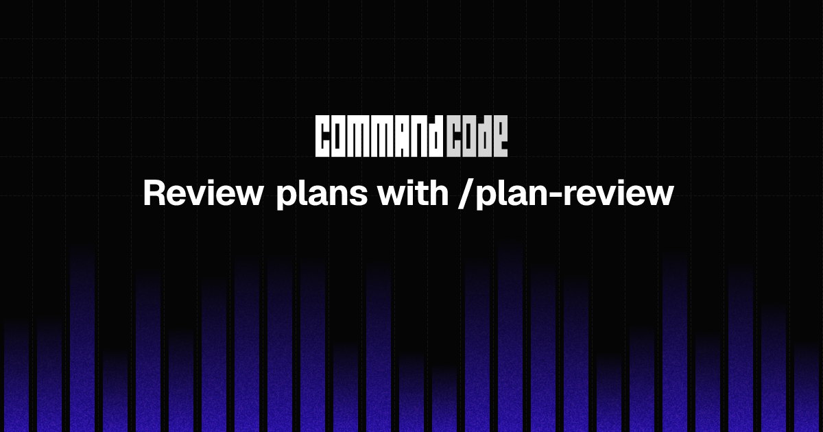Review plans with /plan-review - Command Code