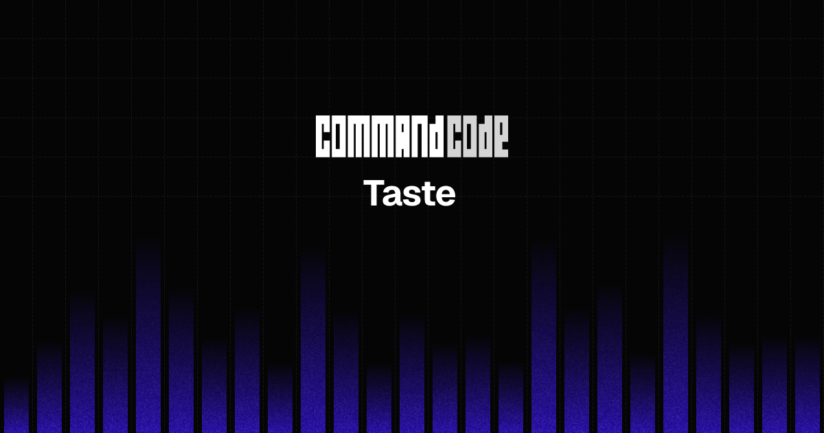 Taste | Command Code - Command Code Docs